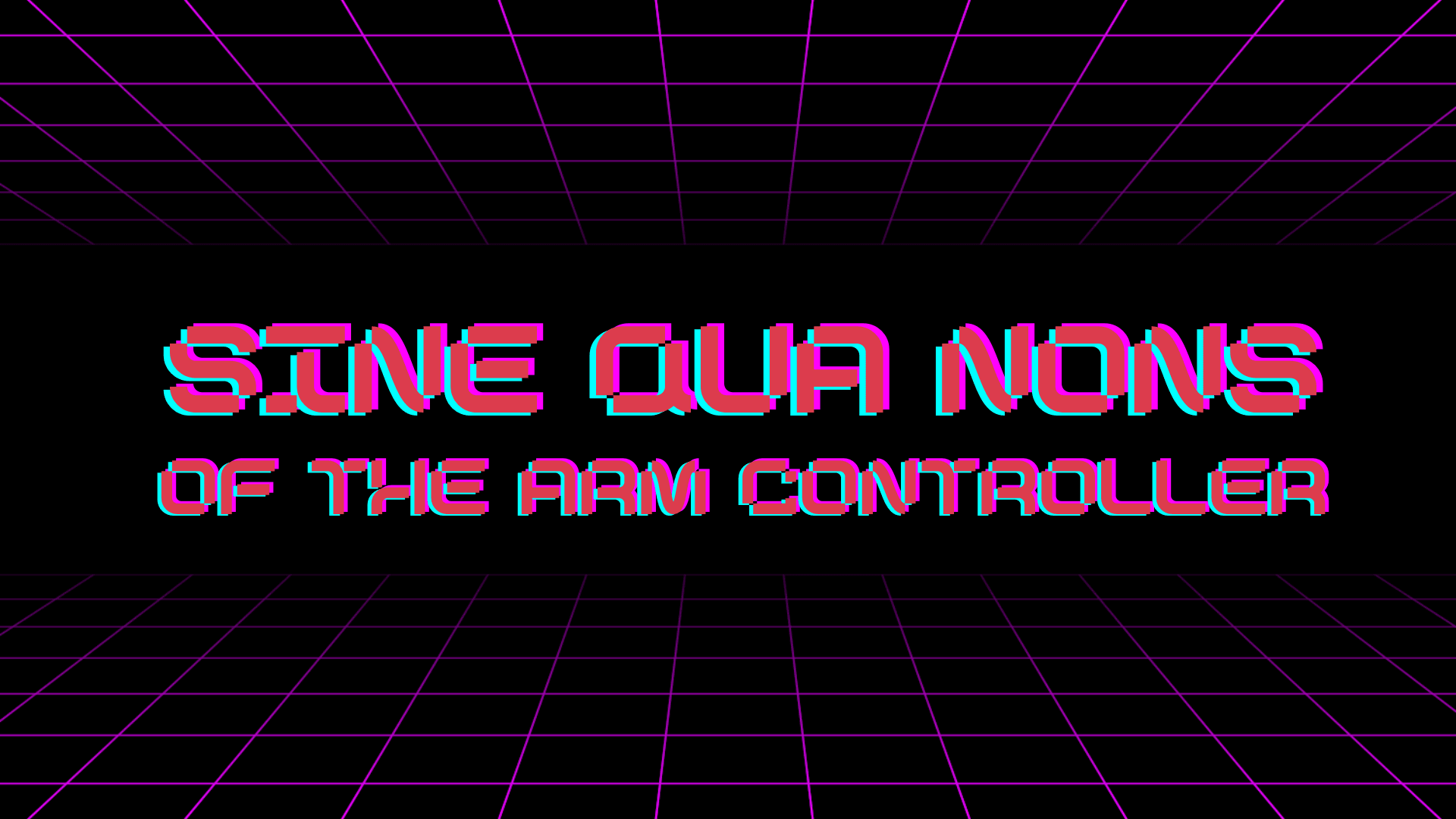Sine Qua Nons of the ARM Controller